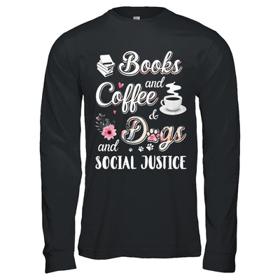 Books Coffee Dogs Social Justice T-Shirt & Hoodie | Teecentury.com