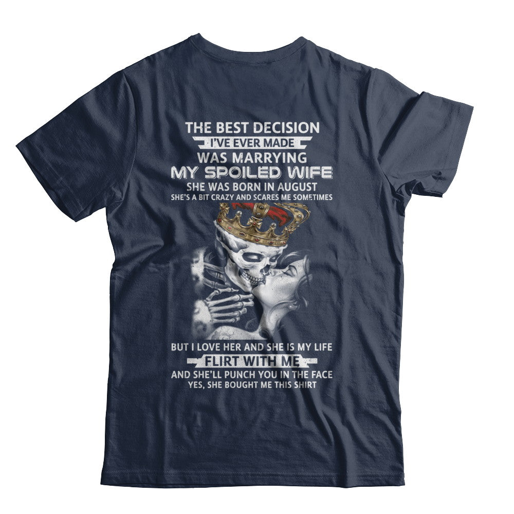 Best Decision Marrying My Spoiled Wife August Husband T-Shirt & Hoodie | Teecentury.com