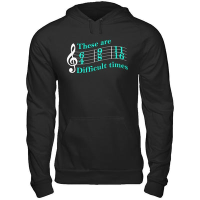 These Are Difficult Times Music T-Shirt & Hoodie | Teecentury.com