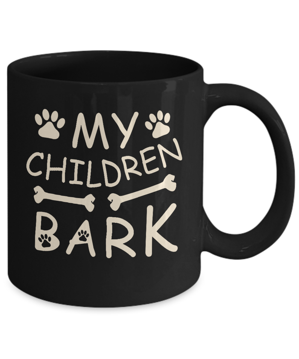 My Children Bark Dog Mom Lover Mug Coffee Mug | Teecentury.com