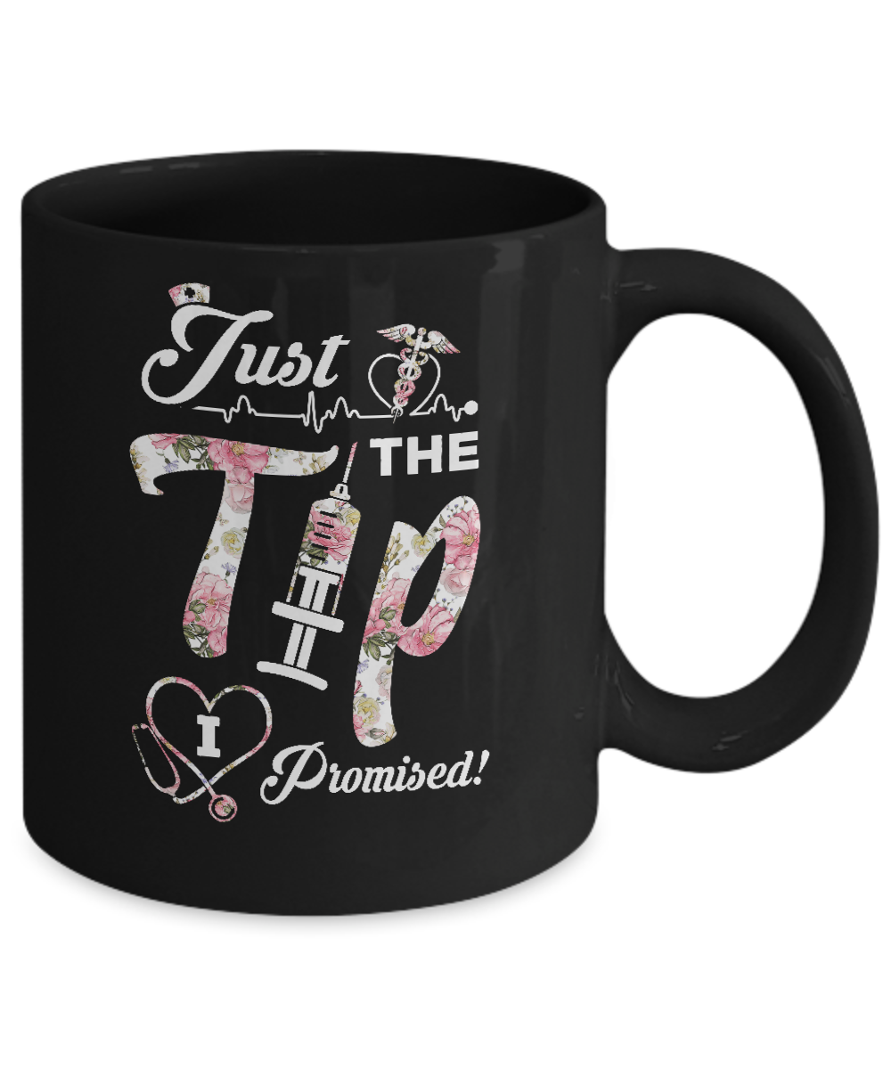 Just The Tip I Promise Funny Saying Nurse Nursing Gift Mug Coffee Mug | Teecentury.com