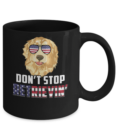 4Th Of July Gift Don't Stop Retrievin' Golden Retriever Mug Coffee Mug | Teecentury.com