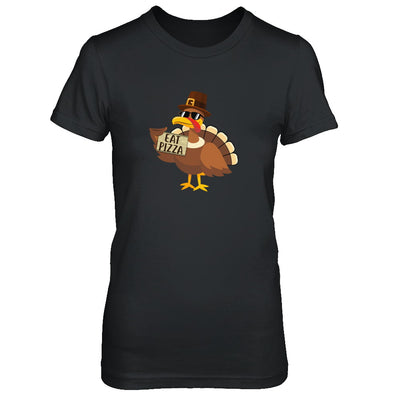 Thanksgiving Day Turkey Funny Sayings Eat Pizza T-Shirt & Sweatshirt | Teecentury.com