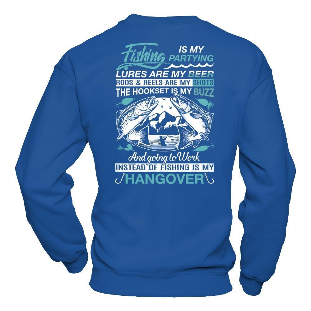 Fishing Is My Partying Lures Are My Beer Rods Reels Are My Shots T-Shirt & Hoodie | Teecentury.com