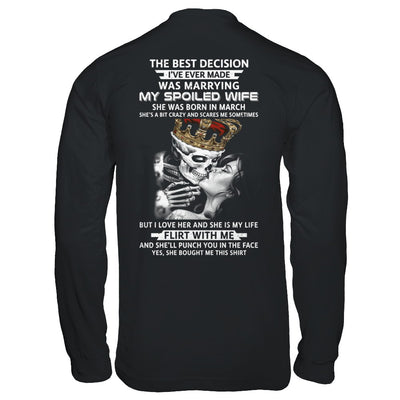 Best Decision Marrying My Spoiled Wife March Husband T-Shirt & Hoodie | Teecentury.com