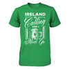 Ireland Is Calling And I Must Go T-Shirt & Hoodie | Teecentury.com