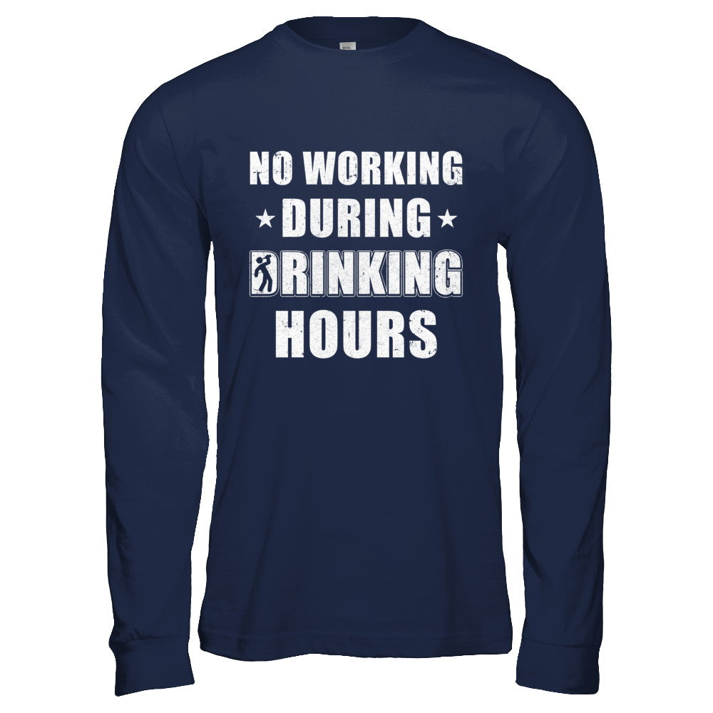No Working During Drinking Hours Funny Wine Beer Sayings T-Shirt & Hoodie | Teecentury.com