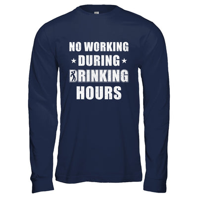 No Working During Drinking Hours Funny Wine Beer Sayings T-Shirt & Hoodie | Teecentury.com