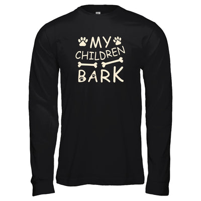 My Children Bark Dog Mom Lover T-Shirt & Tank Top | Teecentury.com