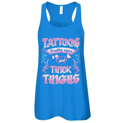 Tattoos Pretty Eyes And Thick Thighs Lover T-Shirt & Tank Top | Teecentury.com
