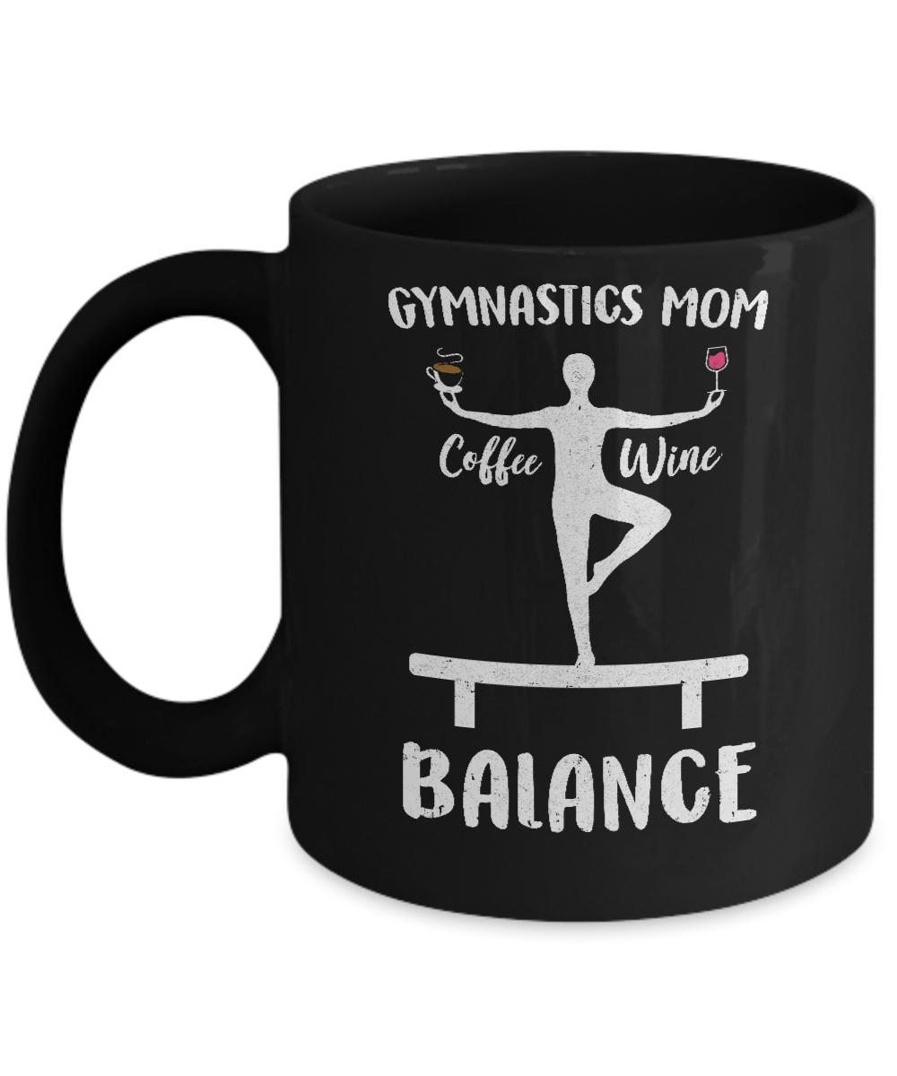 Gymnastics Moms Have Balance Wine Coffee Mothers Day Mug Coffee Mug | Teecentury.com