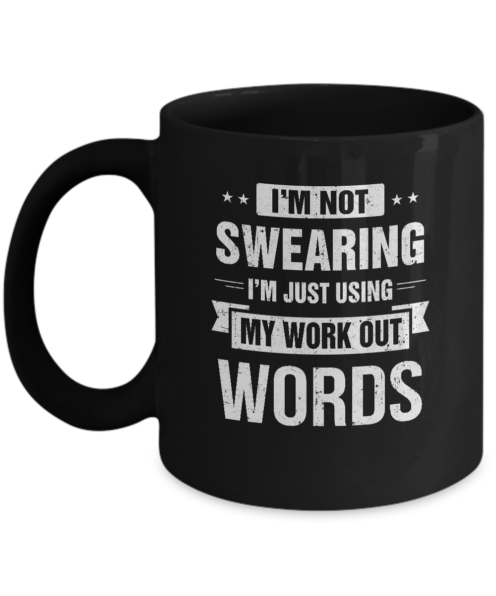 I'm Not Swearing I'm Just Using My Workout Words Mug Coffee Mug | Teecentury.com