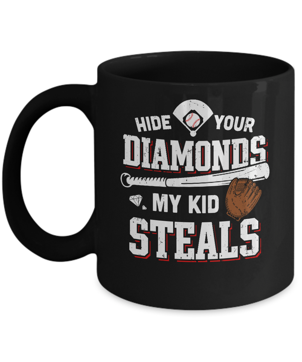 Hide Your Diamonds My Kid Steals Baseball Mug Coffee Mug | Teecentury.com