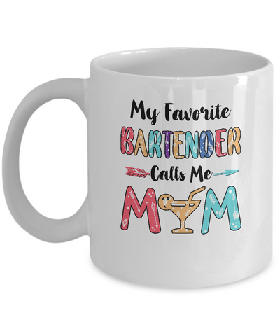 My Favorite Bartender Calls Me Mom Mothers Day Gift Mug Coffee Mug | Teecentury.com