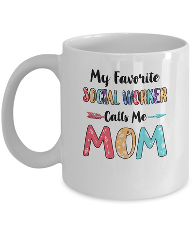 My Favorite Social Worker Calls Me Mom Mothers Day Gift Mug Coffee Mug | Teecentury.com