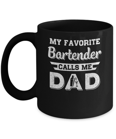 My Favorite Bartender Calls Me Dad Fathers Day Gifts Mug Coffee Mug | Teecentury.com
