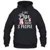 I Like Pigs And Maybe 3 People T-Shirt & Hoodie | Teecentury.com