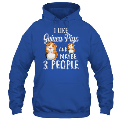 I Like Guinea Pigs And Maybe 3 People T-Shirt & Hoodie | Teecentury.com