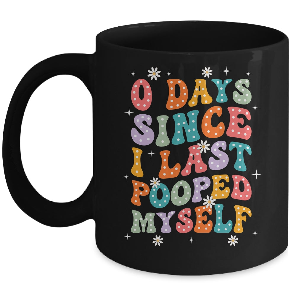 0 Days Since I Last Pooped Myself Funny Adult Humor Meme Mug | teecentury