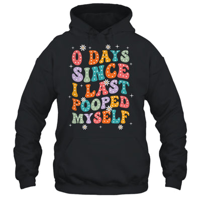 0 Days Since I Last Pooped Myself Funny Adult Humor Meme Shirt & Tank Top | teecentury