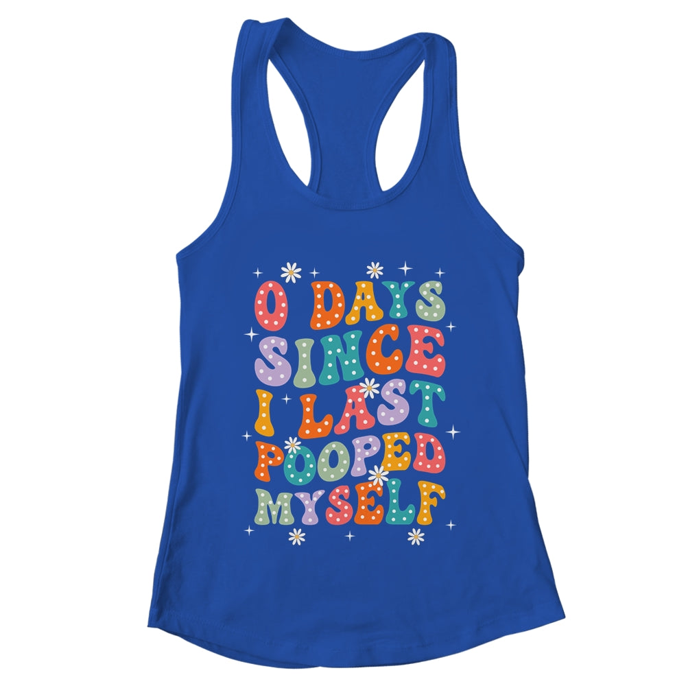 0 Days Since I Last Pooped Myself Funny Adult Humor Meme Shirt & Tank Top | teecentury