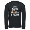 I Like Goats And Maybe 3 People T-Shirt & Hoodie | Teecentury.com