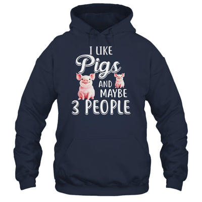 I Like Pigs And Maybe 3 People T-Shirt & Hoodie | Teecentury.com