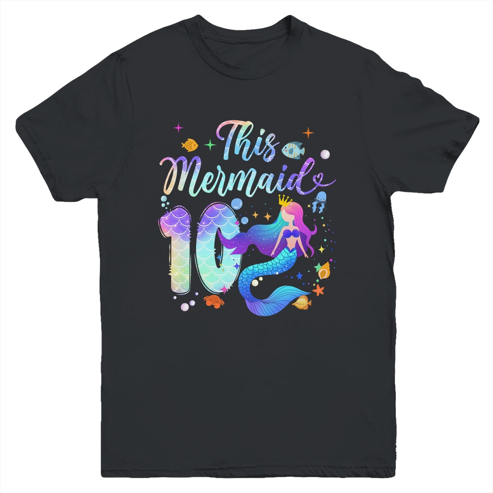 10 Year Old This Mermaid Is 10th Birthday Girl Daughter Party Youth Shirt | teecentury