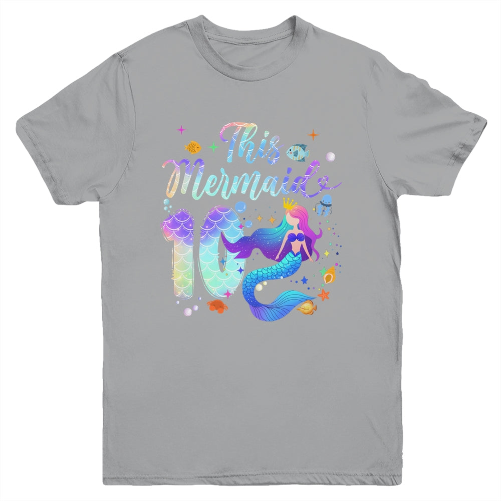 10 Year Old This Mermaid Is 10th Birthday Girl Daughter Party Youth Shirt | teecentury