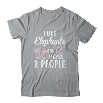 I Like Elephants And Maybe 3 People T-Shirt & Hoodie | Teecentury.com