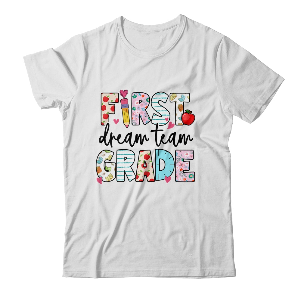 1st Grade Dream Team Teacher Happy First Day Of School Shirt & Hoodie | teecentury