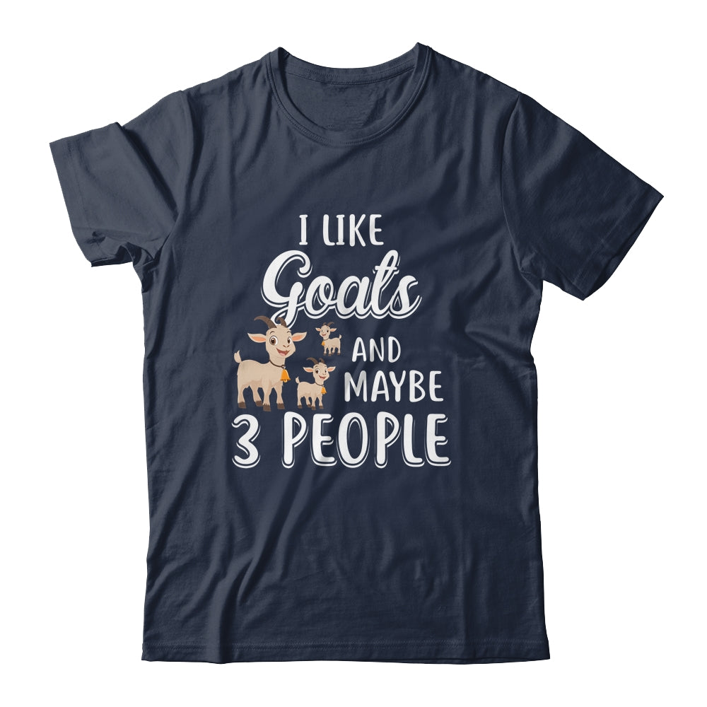 I Like Goats And Maybe 3 People T-Shirt & Hoodie | Teecentury.com
