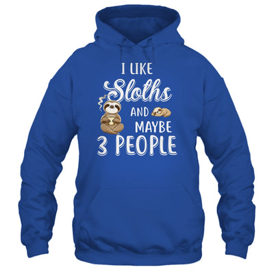 I Like Sloths And Maybe 3 People T-Shirt & Hoodie | Teecentury.com