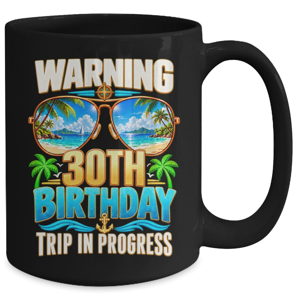 30 Years Old Warning 30Th Birthday Trip In Progress Funny Mug | teecentury