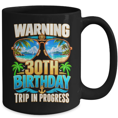 30 Years Old Warning 30Th Birthday Trip In Progress Funny Mug | teecentury
