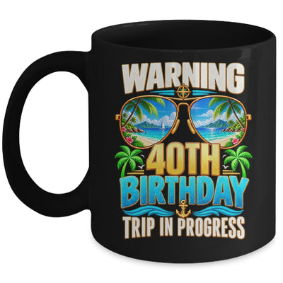 40 Years Old Warning 40Th Birthday Trip In Progress Funny Mug | teecentury