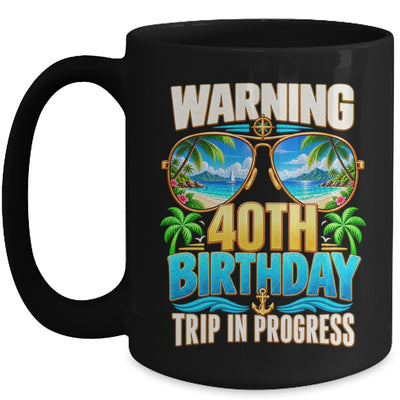 40 Years Old Warning 40Th Birthday Trip In Progress Funny Mug | teecentury