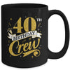 40th Birthday Crew 40th Bday Party Squad Friends Crown Funny Mug | teecentury