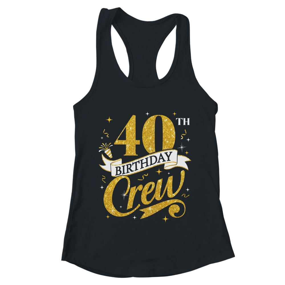 40th Birthday Crew 40th Bday Party Squad Friends Crown Funny Shirt & Tank Top | teecentury