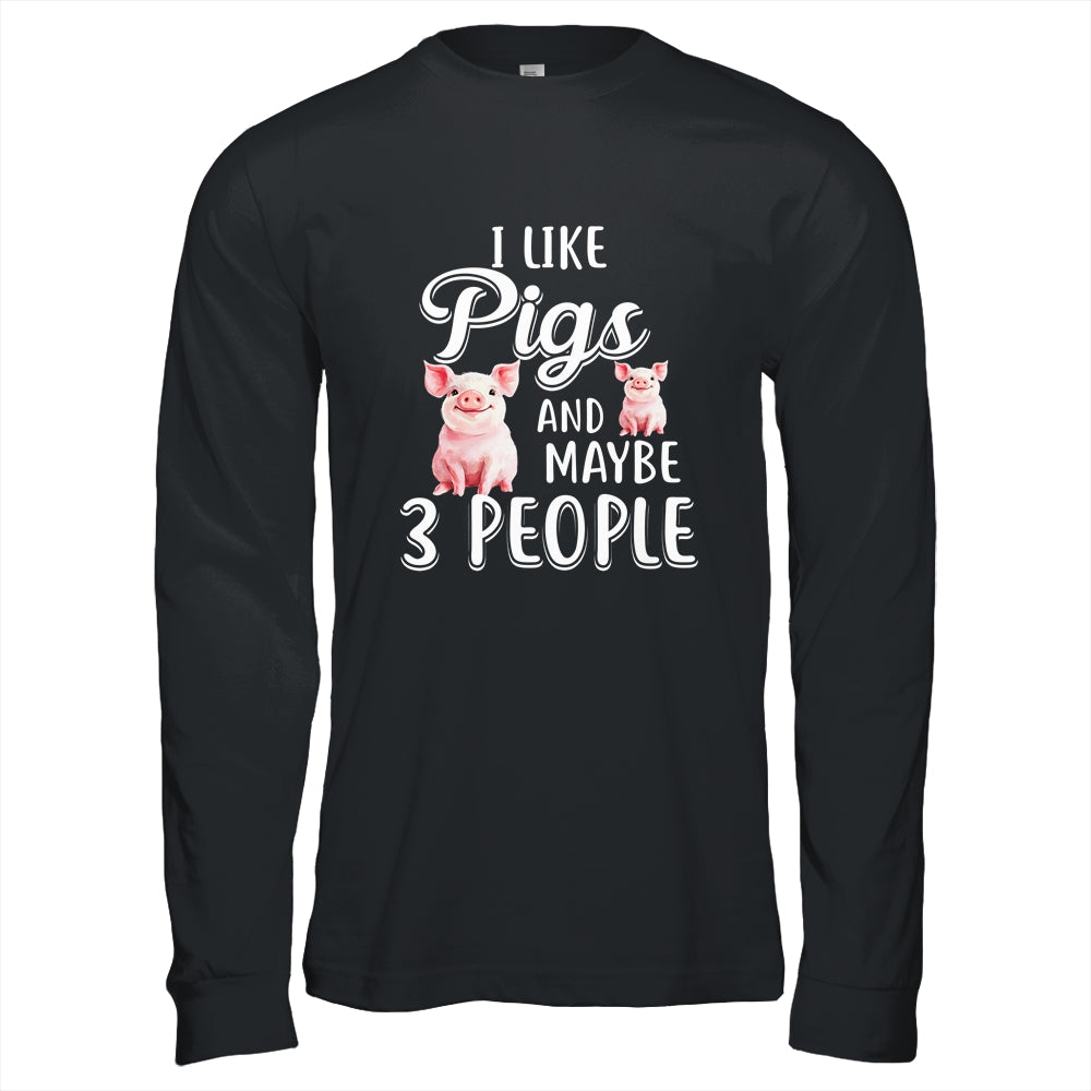 I Like Pigs And Maybe 3 People T-Shirt & Hoodie | Teecentury.com
