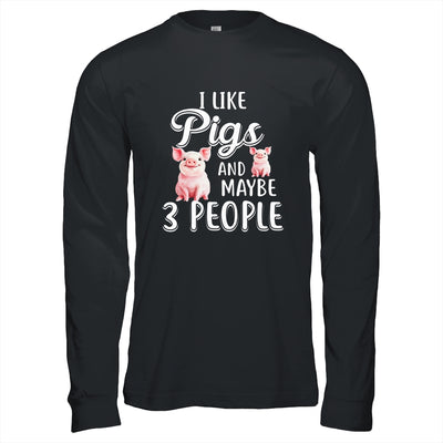 I Like Pigs And Maybe 3 People T-Shirt & Hoodie | Teecentury.com