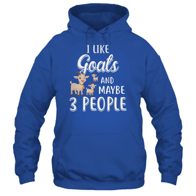 I Like Goats And Maybe 3 People T-Shirt & Hoodie | Teecentury.com