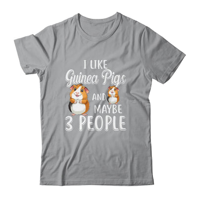 I Like Guinea Pigs And Maybe 3 People T-Shirt & Hoodie | Teecentury.com