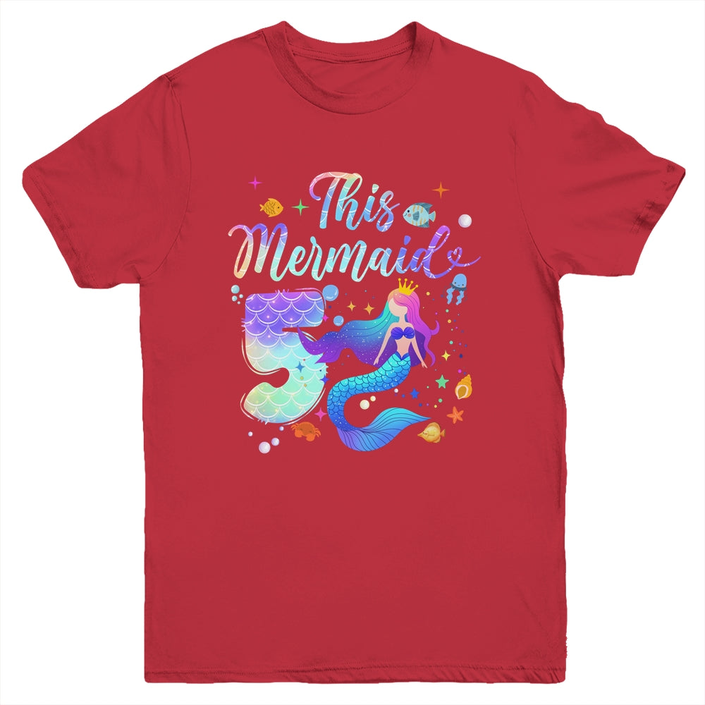 5 Year Old This Mermaid Is 5th Birthday Girl Daughter Party Youth Shirt | teecentury