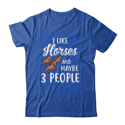 I Like Horses And Maybe 3 People T-Shirt & Hoodie | Teecentury.com