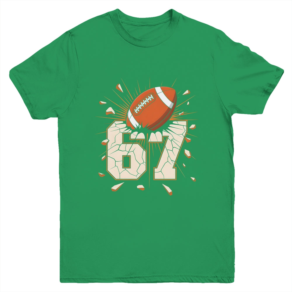 67 Football Six Seven 6 7 Meme 67 For Boys Girls Kids Youth Shirt | teecentury