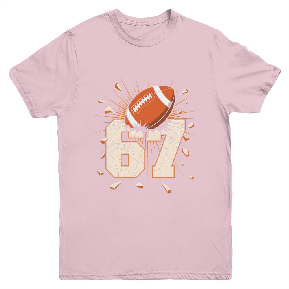 67 Football Six Seven 6 7 Meme 67 For Boys Girls Kids Youth Shirt | teecentury