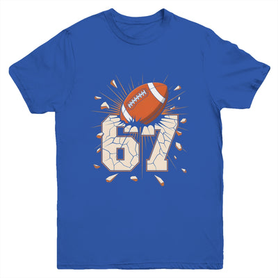 67 Football Six Seven 6 7 Meme 67 For Boys Girls Kids Youth Shirt | teecentury