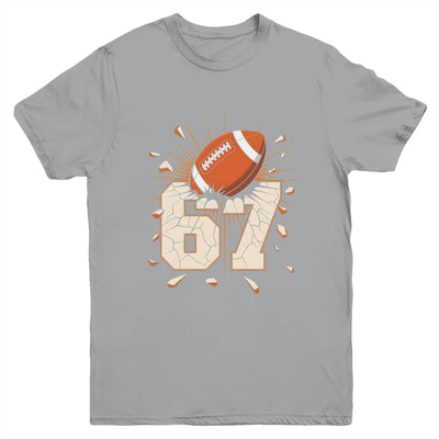 67 Football Six Seven 6 7 Meme 67 For Boys Girls Kids Youth Shirt | teecentury