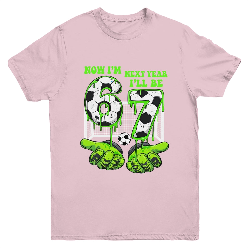 6 Year Old Birthday Soccer Now I'm 6 Next Year I'll Be 7 67 Youth Shirt | teecentury